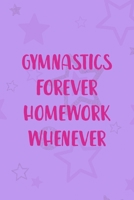 Gymnastics Forever Homework Whenever: All Purpose 6x9 Blank Lined Notebook Journal Way Better Than A Card Trendy Unique Gift Purple Star Gymnastic 1710402970 Book Cover