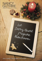 Let Every Heart Prepare Him Room: Daily Family Devotions for Advent 1414339097 Book Cover