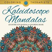 Kaleidoscope Mandalas: An Intricate Mandala Coloring Book 1683059506 Book Cover