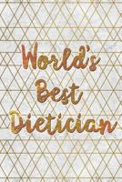 World's Best Dietician: Cute Gold White Marble Wide-Ruled Notebook 1728611075 Book Cover