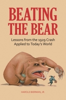 Beating the Bear: Lessons from the 1929 Crash Applied to Today's World: Lessons from the 1929 Crash Applied to Today's World 031338214X Book Cover