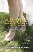Alegría en el andar: Psicoterapia que cura el trauma corporal (Spanish Edition) 1637657390 Book Cover