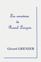 Les amnésies de Raoul Longris B08LP9BBVS Book Cover