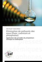 Elimination de Polluants Des Eaux (Fluor, Cadmium Et Phosphates) 3838144066 Book Cover