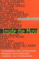 Inside the Music: Conversations with Contemporary Musicians about Spirituality, Creativity and Consciousness 1570622736 Book Cover
