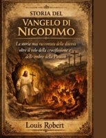 STORIA DEL VANGELO DI NICODIMO:: La storia mai raccontata della discesa oltre il velo della crocifissione e delle ombre della Passione (Italian Edition) B0GJPL6JBD Book Cover