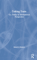 Talking Trade: U.S. Policy in International Perspective 036728944X Book Cover