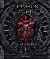 Crimson Peak: The Art of Darkness 160887673X Book Cover