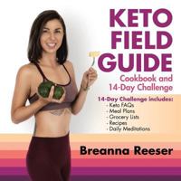 Keto Field Guide: Cookbook and 14-Day Challenge 1546264477 Book Cover
