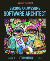 Become an Awesome Software Architect: Book 1: Foundation 2019 1697271065 Book Cover