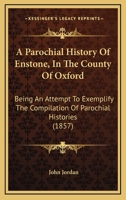 Parochial History of Enstone in the County of Oxford 124160231X Book Cover