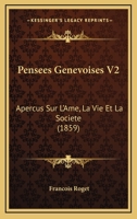 Pensees Genevoises V2: Apercus Sur L'Ame, La Vie Et La Societe (1859) 1160223416 Book Cover