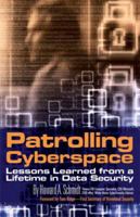 Patrolling Cyberspace: Lessons Learned from a Lifetime in Data Security 0977689522 Book Cover