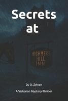 Secrets at Highmere Hill Inn: A Victorian Mystery-Thriller B0FKD8DQDS Book Cover
