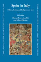 Spain in Italy: Politics, Society, and Religion 1500-1700 (Medieval and Early Modern Iberian World) 9004154299 Book Cover