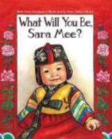 What Will You Be, Sara Mee? 1580892116 Book Cover