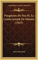 Purgatoire De Feu M. Le Comte Joseph De Maistre (1823) 116023325X Book Cover
