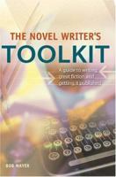 The Novel Writer's Toolkit: A Guide to Writing Novels and Getting Published 1935712292 Book Cover