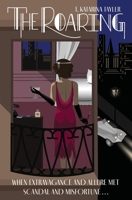 The Roaring : When Extravagance and Allure Met Scandal and Misfortune 1735900532 Book Cover