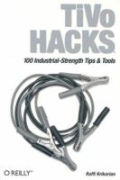 TiVo Hacks: 100 Industrial-Strength Tips & Tools (Hacks)