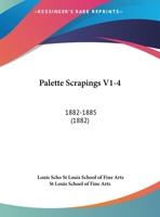 Palette Scrapings V1-4: 1882-1885 1120750482 Book Cover