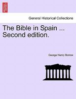 The Bible in Spain ... Second edition. 124093033X Book Cover