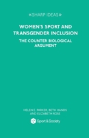 Women's Sport and Transgender Inclusion: The Counter Biological Argument 1957792728 Book Cover