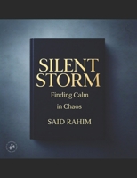 Silent Storm : Finding Calm in Chaos B0DSH44W93 Book Cover