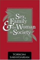 Sex, Family, and the Woman in Society 0911794530 Book Cover
