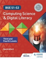 BGE S1-S3 Computing Science and Digital Literacy: Third and Fourth Levels 1398313211 Book Cover