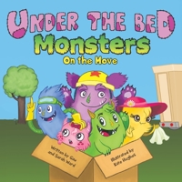 Under The Bed Monsters: On The Move - Books about Moving for Kids Ages 2-6, Follow Along Five Furry & Friendly Monsters as They Learn How to Move Into a New Home - Fun Children’s Book for Halloween 1953177417 Book Cover