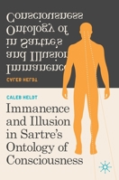 Immanence and Illusion in Sartre’s Ontology of Consciousness 3030495515 Book Cover