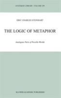 The Logic of Metaphor - Analogous Parts of Possible Words (Synthese Library, Volume 299) 079237004X Book Cover
