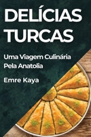 Delícias Turcas: Uma Viagem Culinária Pela Anatolia (Portuguese Edition) 183586239X Book Cover