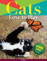 Cats Love to Play 150067110X Book Cover