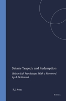 Satan's Tragedy and Redemption: Iblis in Sufi Psychology (Studies in the History of Religions) 9004069062 Book Cover