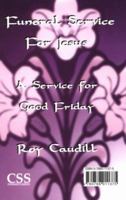 Funeral Service for Jesus, He Is Not Here: A Service for Good Friday, an Easter Sunrise Service 0788011375 Book Cover