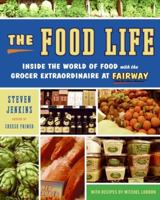 The Food Life: Inside the World of Food with Fairway Market's Grocer Extraordinaire 0061231681 Book Cover