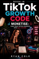Monetise: Turn Your TikTok Audience Into Real Income (TikTok Growth Code) B0H3FS2M7J Book Cover