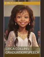 ERICA COLLINS: Graduation Speech: Includes English-Spanish-French (Erica Collins: Discover Dream Achieve Adventures) B0F6M5YVTS Book Cover