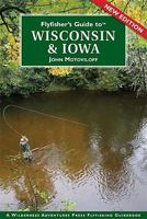 Flyfisher's Guide to Wisconsin & Iowa 1932098879 Book Cover