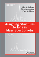 Assigning Structures to Ions in Mass Spectrometry 0367577739 Book Cover
