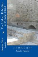The Hidden Kabbalists of Rhodes Island: or A History of the Amato Family 1530883482 Book Cover