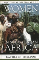 Historical Dictionary of Women in Sub-Saharan Africa 1442262923 Book Cover