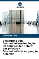 Bewertung von Gesundheitstechnologien im Rahmen der Reform der primären Gesundheitsversorgung in Albanien (German Edition) 6209949487 Book Cover