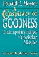 A Conspiracy of Goodness: Contemporary Images of Christian Mission 0687094844 Book Cover