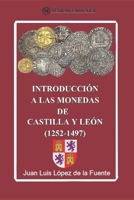 INTRODUCCI�N A LAS MONEDAS DE CASTILLA Y LE�N (1252-1497). Ed. color B086GD45QN Book Cover