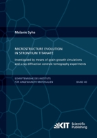 Microstructure evolution in strontium titanate Investigated by means of grain growth simulations and x-ray diffraction contrast tomography experiments ... Karlsruher Institut fuer Technologie) 3731502429 Book Cover