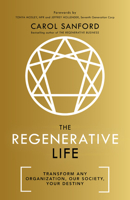 The Regenerative Life: Transform Any Organization, Our Society, and Your Destiny 1529308216 Book Cover
