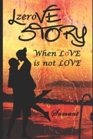 LØVE ST0RY: LzeroVE STORY , When LØVE is not LOVE 1095733044 Book Cover